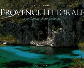 Couverture du livre « Provence littorale - de la camargue aux calanques » de Patrick Guzik aux éditions Equinoxe