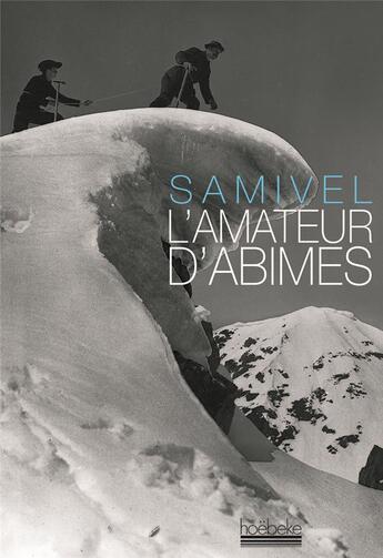 Couverture du livre « L'amateur d'abîmes » de Samivel aux éditions Hoebeke