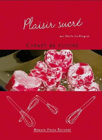 Couverture du livre « Plaisir sucré » de Cecile Le Hingrat aux éditions Romain Pages