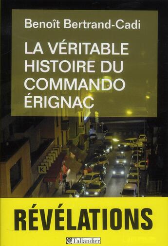 Couverture du livre « La véritable histoire du commando Erignac » de Benoit Bertrand-Cadi aux éditions Tallandier