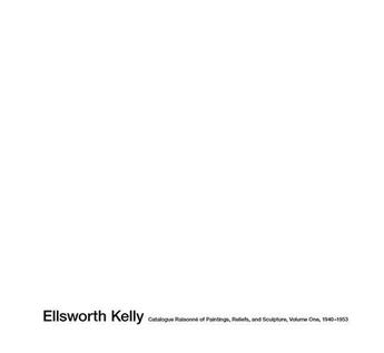 Couverture du livre « Ellsworth Kelly ; catalogue raisonné of paintings, reliefs and sculpture volume one, 1940-1953 » de Yve-Alain Bois aux éditions Cahiers D'art