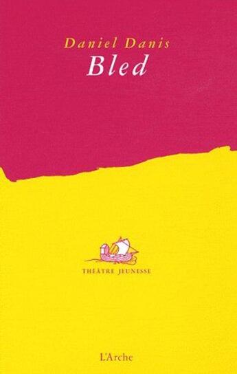 Couverture du livre « Bled » de Daniel Danis aux éditions L'arche