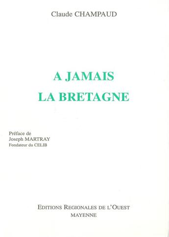 Couverture du livre « À jamais la Bretagne » de Claude Champaud aux éditions Editions Regionales