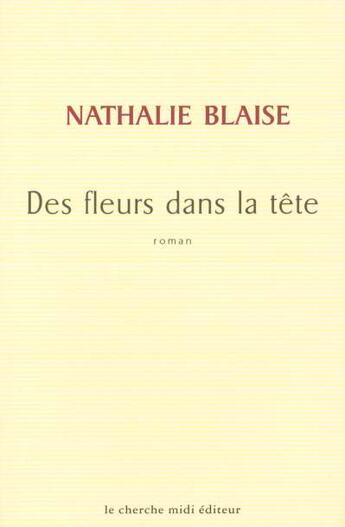 Couverture du livre « Des fleurs dans la tête » de Nathalie Blaise aux éditions Cherche Midi