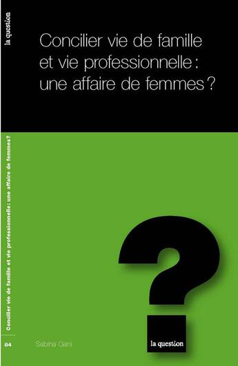 Couverture du livre « Concilier vie de famille et vie professionnelle: une affaire de femmes ? » de Sabina Gani aux éditions L'hebe