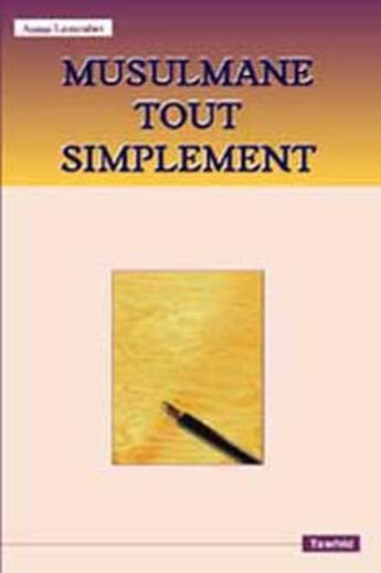 Couverture du livre « Musulmane tout simplement » de Asma Lamrabet aux éditions Tawhid