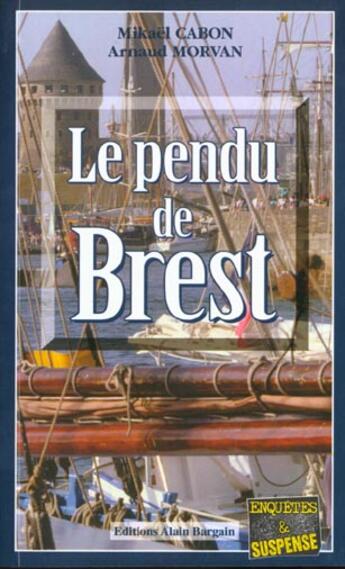 Couverture du livre « Le pendu de brest » de Cabon/Morvan aux éditions Bargain