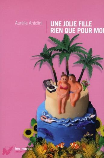 Couverture du livre « Une jolie fille rien que pour moi » de Aurelie Antolini aux éditions Intervista