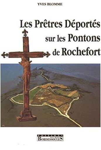 Couverture du livre « Les prêtres deportés sur les pontons de Rochefort » de Yves Blomme aux éditions Bordessoules