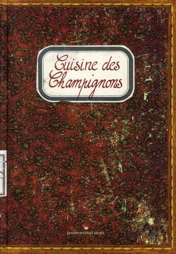 Couverture du livre « Cuisine des champignons » de Sonia Ezgulian et Damien Gateau aux éditions Les Cuisinieres