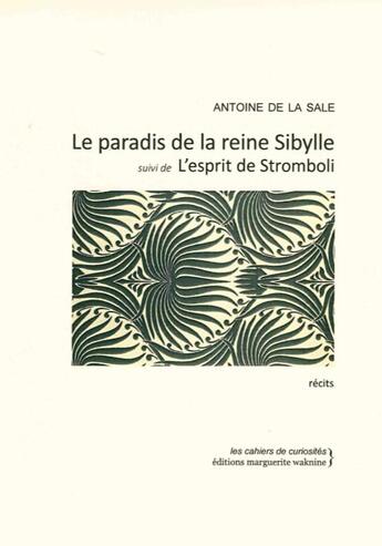 Couverture du livre « Le paradis de la reine Sibylle ; l'esprit de stromboli » de Antoine De La Sale aux éditions Marguerite Waknine