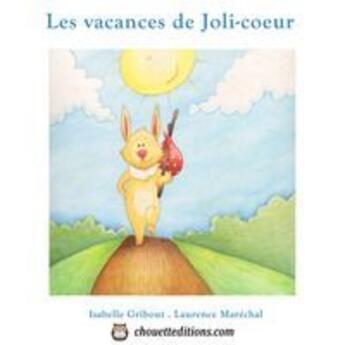 Couverture du livre « Les vacances de joli-coeur » de Isabelle Gribout aux éditions Chouetteditions.com