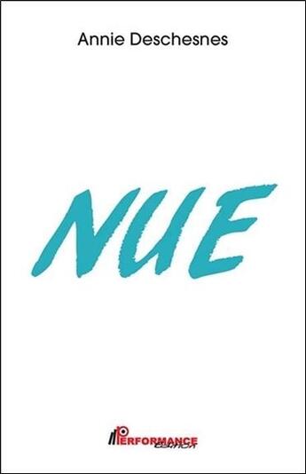 Couverture du livre « Nue » de Annie Deschesnes aux éditions Performance Editions