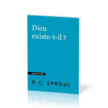 Couverture du livre « Dieu existe-t-il ? : [Questions cruciales] » de Robert C. Sproul aux éditions Publications Chretiennes