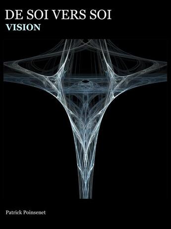 Couverture du livre « De soi vers soi t.1 ; reconnexion » de Patrick Poinsenet aux éditions Io Vision