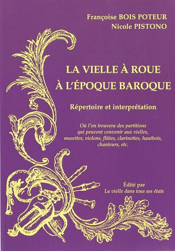 Couverture du livre « La vielle à roue à l'époque baroque ; répertoire et interprétation » de F. Bois Poteur aux éditions La Vielle Dans Tous Ses Etats