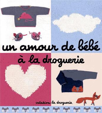 Couverture du livre « Un amour de bébé à la droguerie » de  aux éditions La Droguerie Editions