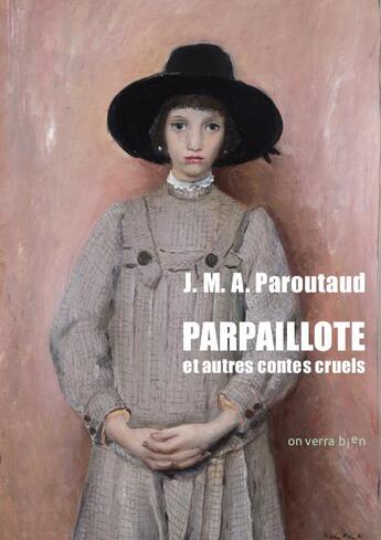 Couverture du livre « Parpaillote et autres contes cruels » de Jean-Marie-Amédée Paroutaud aux éditions On Verra Bien