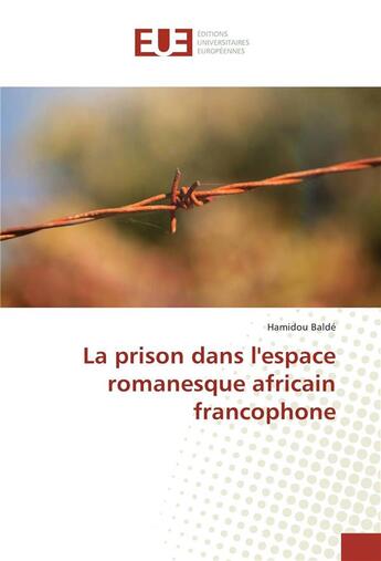 Couverture du livre « La prison dans l'espace romanesque africain francophone » de Balde Hamidou aux éditions Editions Universitaires Europeennes