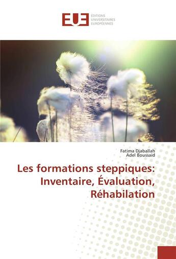 Couverture du livre « Les formations steppiques: inventaire, évaluation, réhabilation » de Fatima Djaballah et Adel Boussaid aux éditions Editions Universitaires Europeennes