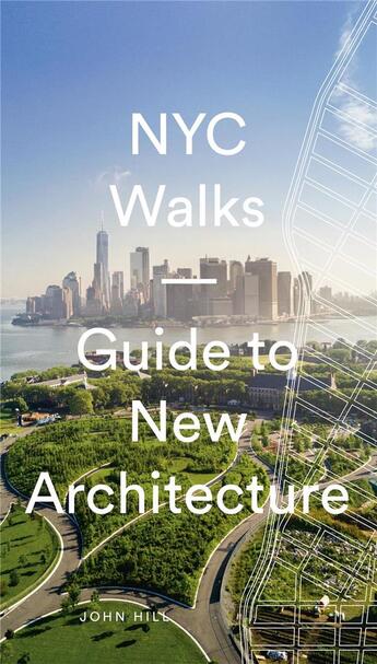 Couverture du livre « Nyc walks guide to new architecture » de Hill John aux éditions Prestel