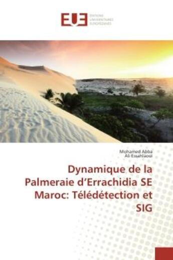 Couverture du livre « Dynamique de la Palmeraie d'errachidia Se Maroc: Teledetection et SIG » de Mohamed Abba aux éditions Editions Universitaires Europeennes