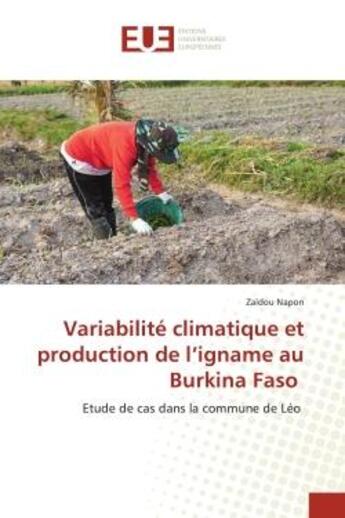 Couverture du livre « Variabilite climatique et production de l'igname au burkina faso - etude de cas dans la commune de l » de Napon Zaidou aux éditions Editions Universitaires Europeennes