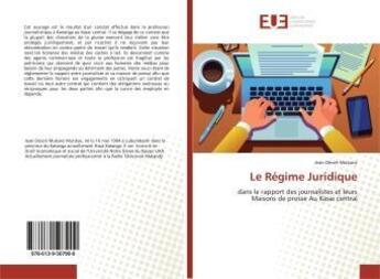 Couverture du livre « Le regime juridique - dans le rapport des journalistes et leurs maisons de presse au kasai central » de Alilou Hakim aux éditions Editions Universitaires Europeennes