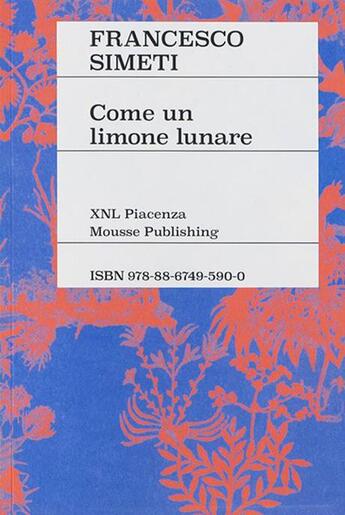 Couverture du livre « Come un limone lunare » de Francesco Simeti aux éditions Mousse Publishing