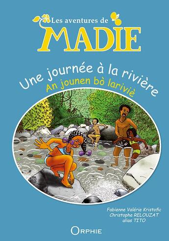 Couverture du livre « Les aventures de Madie ; une journée à la rivière » de Tito et Fabienne Kristofic aux éditions Orphie