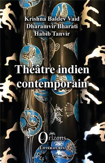 Couverture du livre « Théâtre indien contemporain » de Habib Tanvir et Christian Baldev Vaid et Dharamvir Bharati aux éditions Orizons