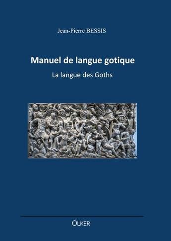 Couverture du livre « Manuel de langue gotique : la langue des goths » de Jean-Pierre Bessis aux éditions Books On Demand