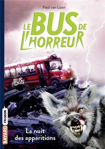 Couverture du livre « Le bus de l'horreur Tome 2 : la nuit des apparitions » de Paul Van Loon aux éditions Bayard Jeunesse