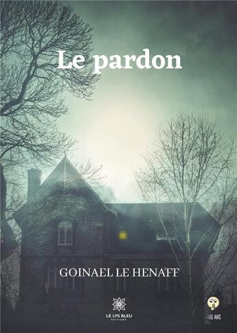 Couverture du livre « Le pardon » de Goinael Le Henaff aux éditions Le Lys Bleu