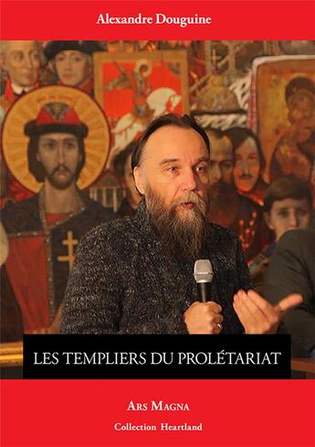 Couverture du livre « Les Templiers du prolétariat » de Alexandre Douguine aux éditions Ars Magna