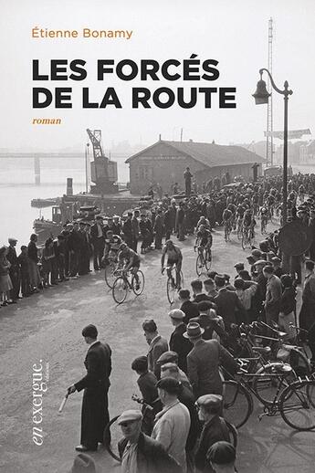 Couverture du livre « Les forces de la route » de Etienne Bonamy aux éditions En Exergue