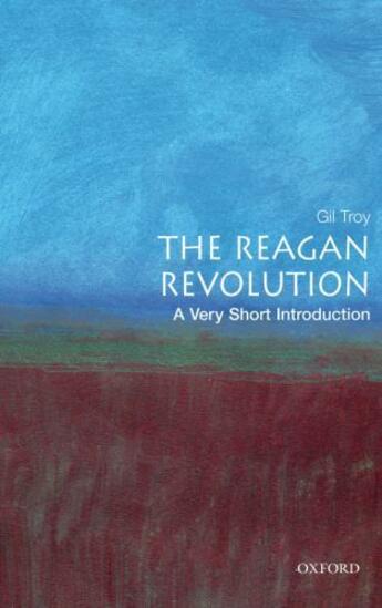 Couverture du livre « The Reagan Revolution: A Very Short Introduction » de Troy Gil aux éditions Oxford University Press Usa