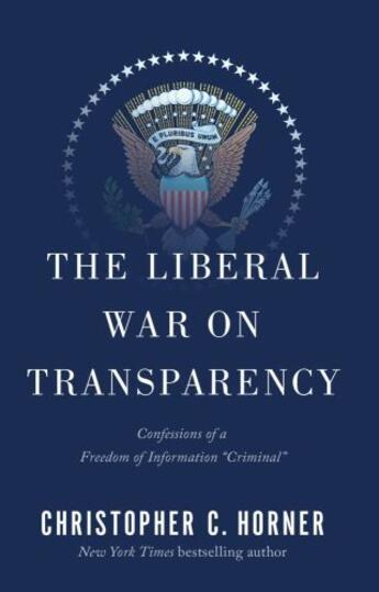 Couverture du livre « The Liberal War on Transparency » de Horner Christopher C aux éditions Threshold Editions