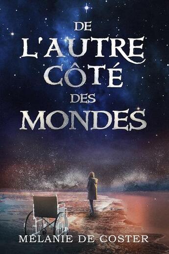 Couverture du livre « De l'autre cote des mondes » de Melanie De Coster aux éditions Melanie De Coster