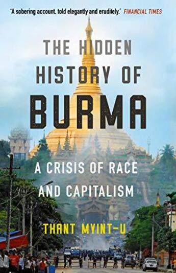 Couverture du livre « THE HIDDEN HISTORY OF BURMA » de Thant Myint-U aux éditions Atlantic Books