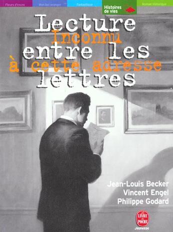 Couverture du livre « Inconnu à cette adresse ; lecture entre les lettres » de Philippe Godard et Jean-Louis Becker et Vincent Engel aux éditions Hachette Romans