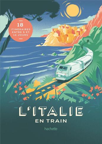 Couverture du livre « L'Italie en train » de Lucie Tournebize aux éditions Hachette Tourisme