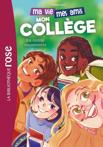 Couverture du livre « Ma vie, mes amis, mon collège Tome 1 : Une rentrée mouvementée » de Mathilde Paris et Thuy-An Buis aux éditions Hachette Jeunesse