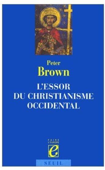 Couverture du livre « L'essor du christianisme occidental » de Peter Brown aux éditions Seuil