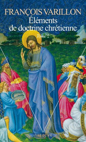 Couverture du livre « Éléments de doctrine chrétienne t.2 » de Francois Varillon aux éditions Points
