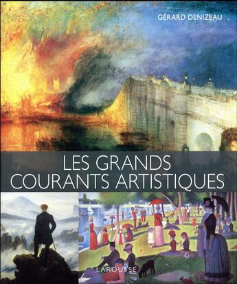 Couverture du livre « Les grands courants artistiques » de Gerard Denizeau aux éditions Larousse