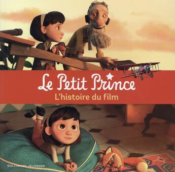 Couverture du livre « Le Petit Prince : l'histoire du film » de Valerie Latour-Burney aux éditions Gallimard-jeunesse