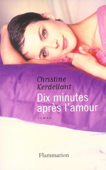 Couverture du livre « Dix minutes après l'amour » de Christine Kerdellant aux éditions Flammarion