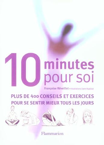 Couverture du livre « Dix minutes pour soi - plus de 400 conseils et exercices pour se sentir mieux tous les jours » de Francoise Reveillet aux éditions Flammarion