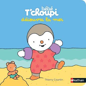 Couverture du livre « Bébé T'choupi : bébé T'choupi découvre la mer » de Thierry Courtin aux éditions Nathan